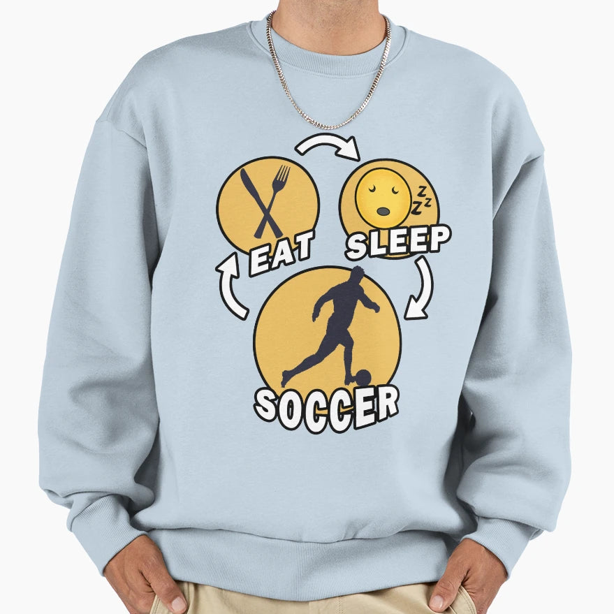 Eat Sleep Soccer Repeat Sweatshirt - Graphic Print Men Women - T-Shirt, Sweatshirt, Hoodie