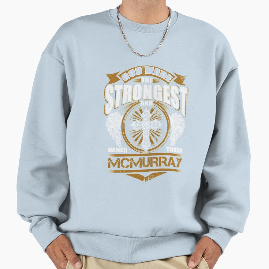 Mcmurray Name God Found Strongest And T-Shirt - Novelty Apparel Men Women - T-Shirt, Sweatshirt, Hoodie