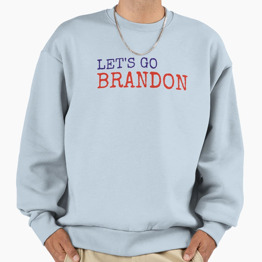 Lets Go Brandon Sweatshirt - Trendy Graphic Unisex - T-Shirt, Sweatshirt, Hoodie