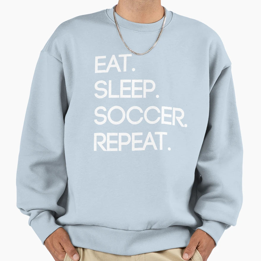 Eat Sleep Soccer Repeat Sweatshirt - Aesthetic Graphic for Adults - T-Shirt, Sweatshirt, Hoodie
