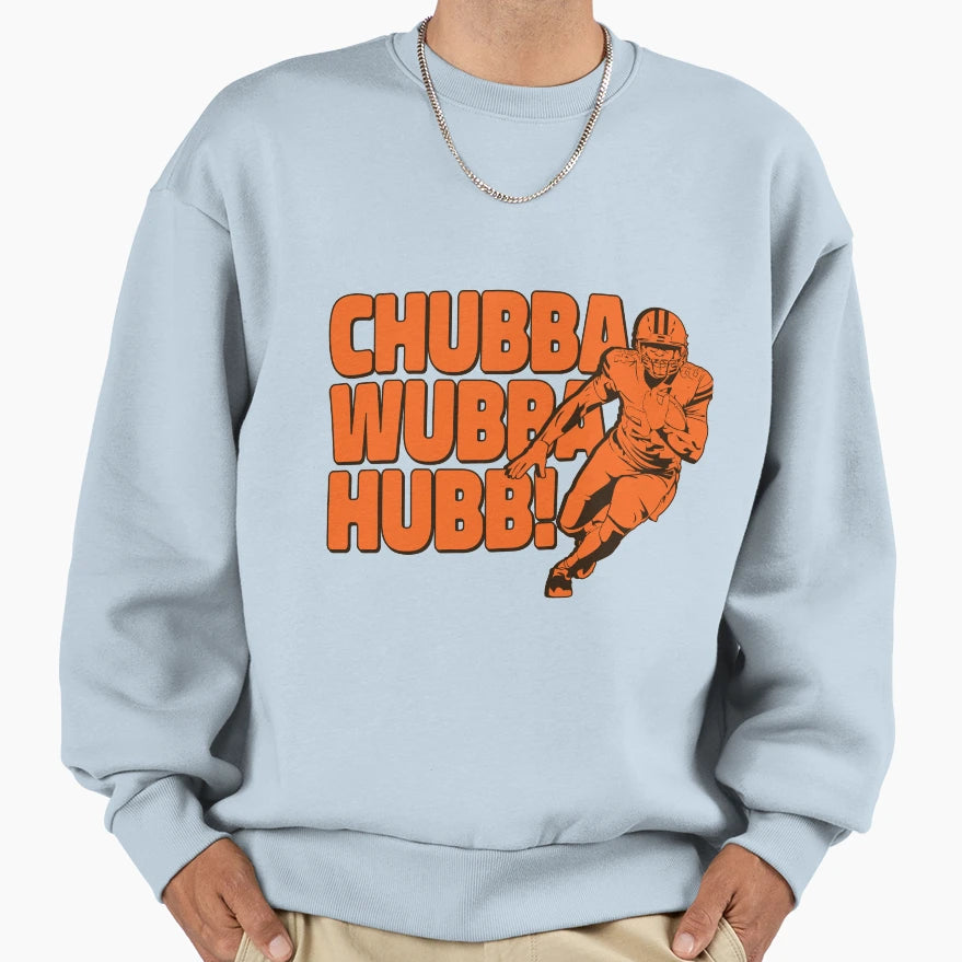 Chubba Wubba Hubb Sweatshirt - Novelty Apparel for Adults - T-Shirt, Sweatshirt, Hoodie