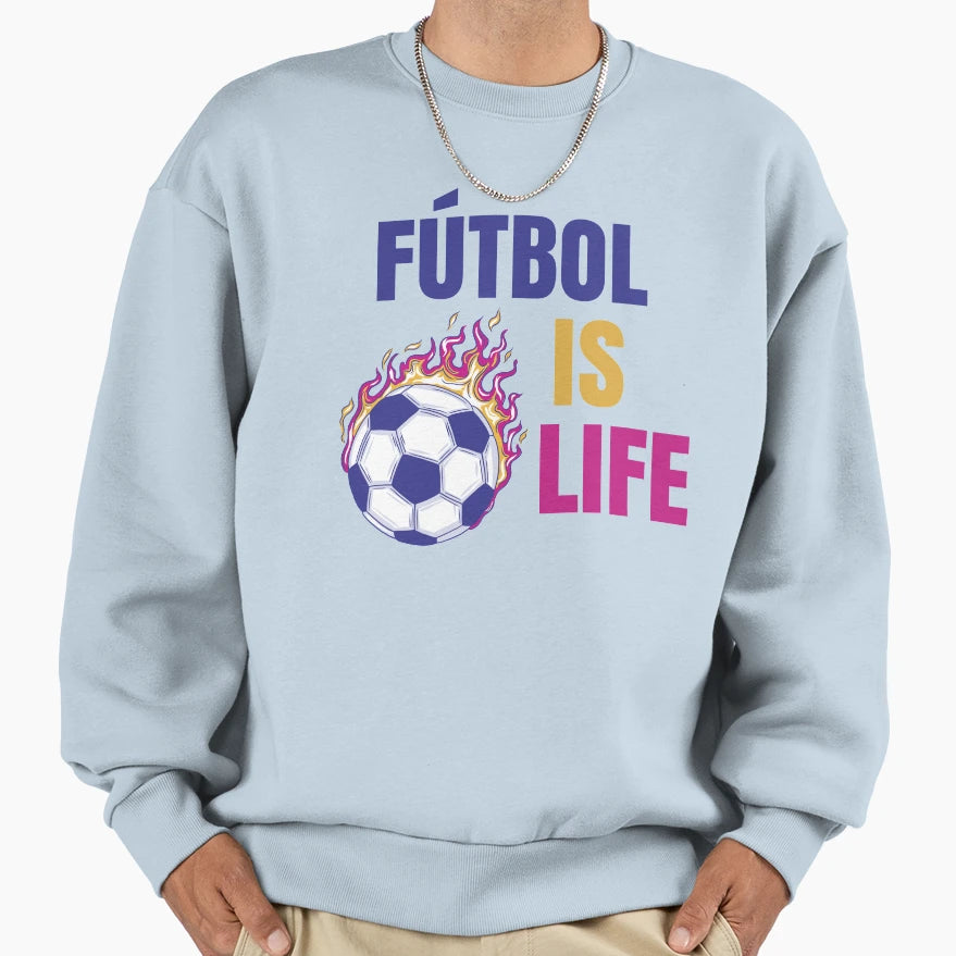 Futbol Is Life Soccer Lover Sweatshirt - Trendy Graphic for Adults - T-Shirt, Sweatshirt, Hoodie
