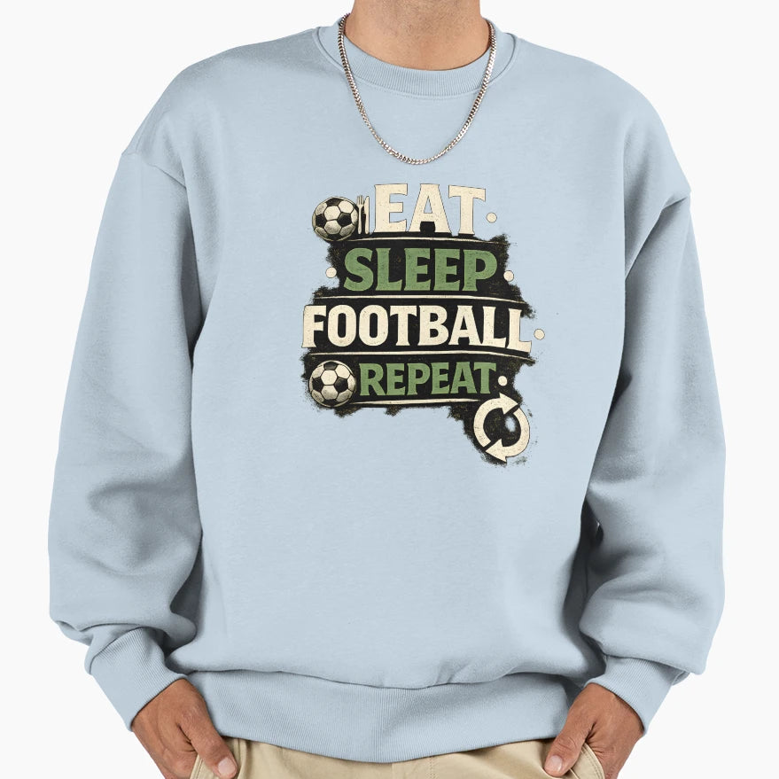Eat Sleep Football Repeat Soccer Fan Sweatshirt - Trendy Graphic for Adults - T-Shirt, Sweatshirt, Hoodie