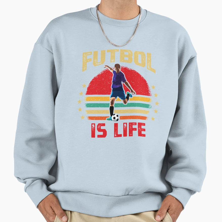 Futbol Is Life Soccer Funny Sweatshirt - Custom Art Print for Adults - T-Shirt, Sweatshirt, Hoodie
