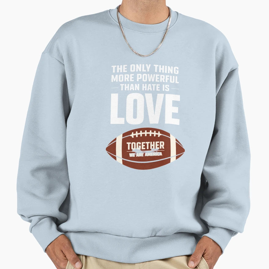 Love Over Hate Football Sweatshirt - Fun Novelty Design for Adults - T-Shirt, Sweatshirt, Hoodie