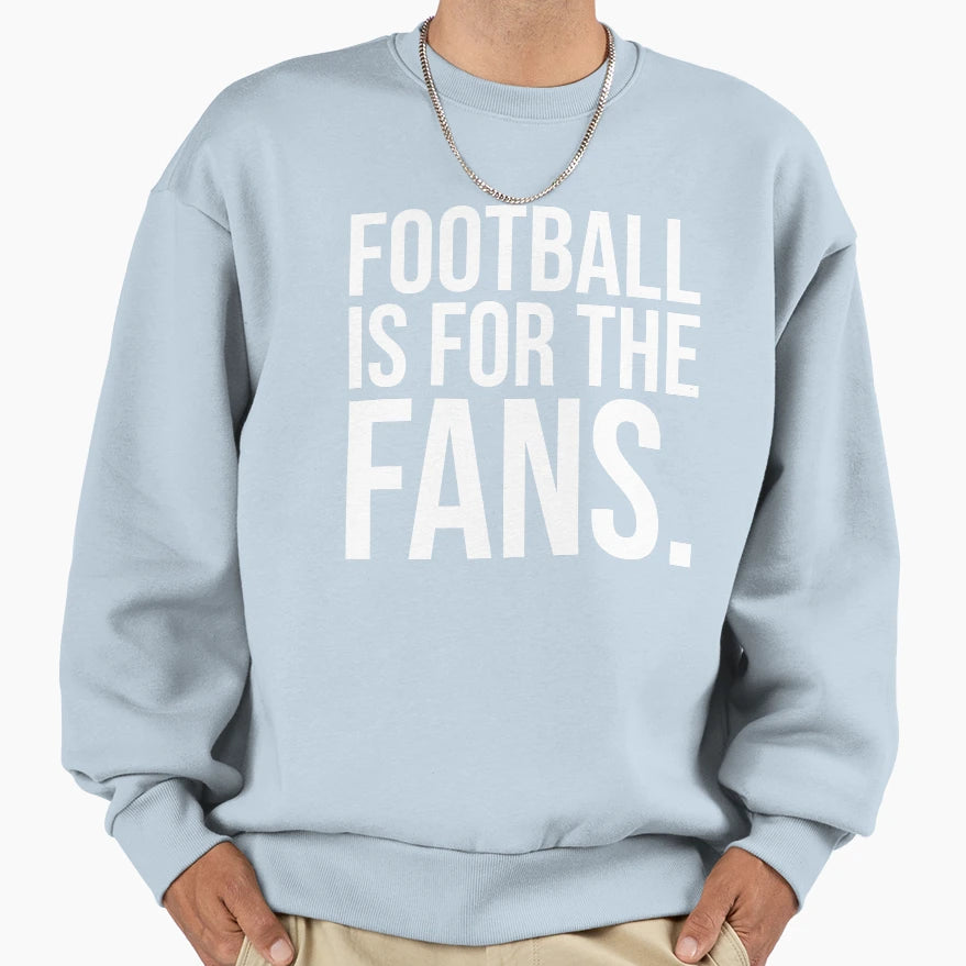 Football Is Fans Anti Superleague Sweatshirt - Novelty Apparel Men Women - T-Shirt, Sweatshirt, Hoodie