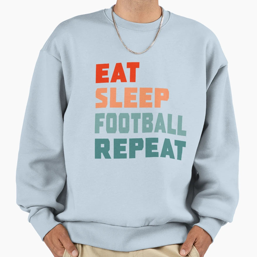 Eat Sleep Football Repeat Sweatshirt - Trendy Graphic for Adults - T-Shirt, Sweatshirt, Hoodie