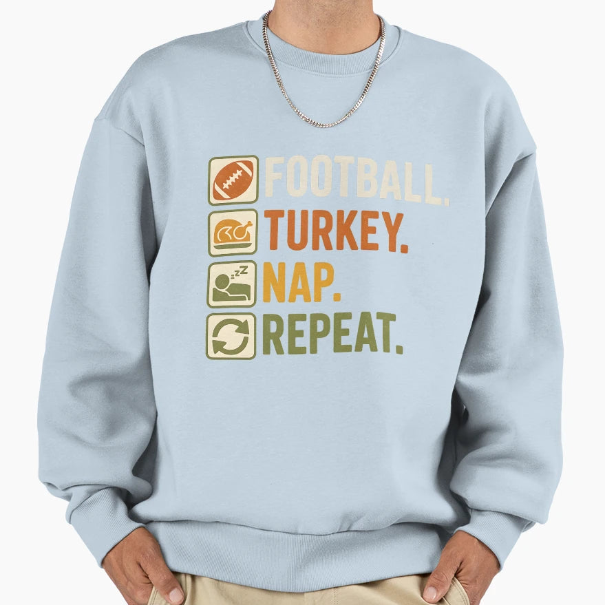 Football Turkey Nap Repeat Funny Sweatshirt - Novelty Apparel Men Women - T-Shirt, Sweatshirt, Hoodie