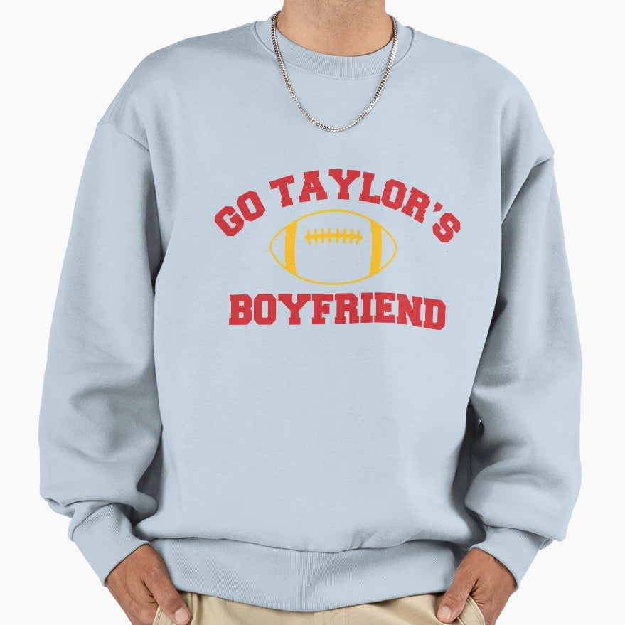 Go Taylors Boyfriend Sweatshirt - Trendy Graphic Men Women - T-Shirt, Sweatshirt, Hoodie