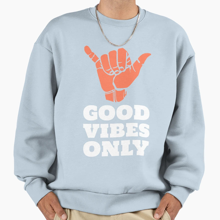 Good Vibes Only Sweatshirt - Trendy Graphic for Adults - T-Shirt, Sweatshirt, Hoodie