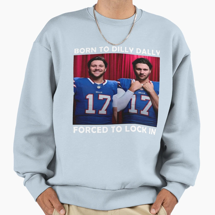 JA Born To Dilly Dally Forced To Sweatshirt - Aesthetic Graphic Men Women - T-Shirt, Sweatshirt, Hoodie