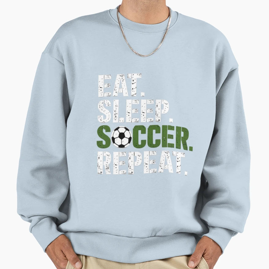 Eat Sleep Soccer Repeat Sweatshirt - Trendy Graphic Unisex - T-Shirt, Sweatshirt, Hoodie