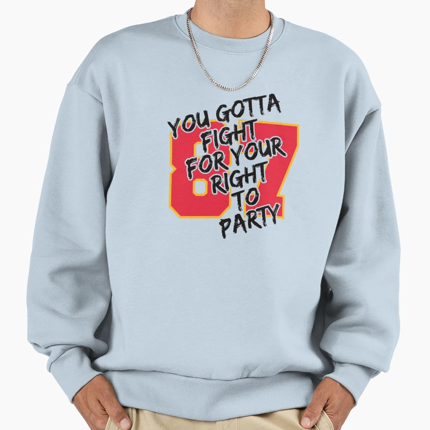 You Gotta Fight Your Right To Party Sweatshirt - Aesthetic Graphic Unisex - T-Shirt, Sweatshirt, Hoodie