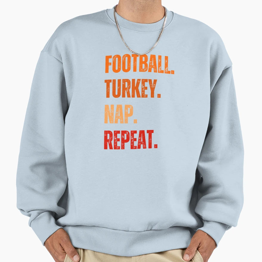 Football Turkey Nap Repeat Football Sweatshirt - Novelty Apparel Unisex - T-Shirt, Sweatshirt, Hoodie