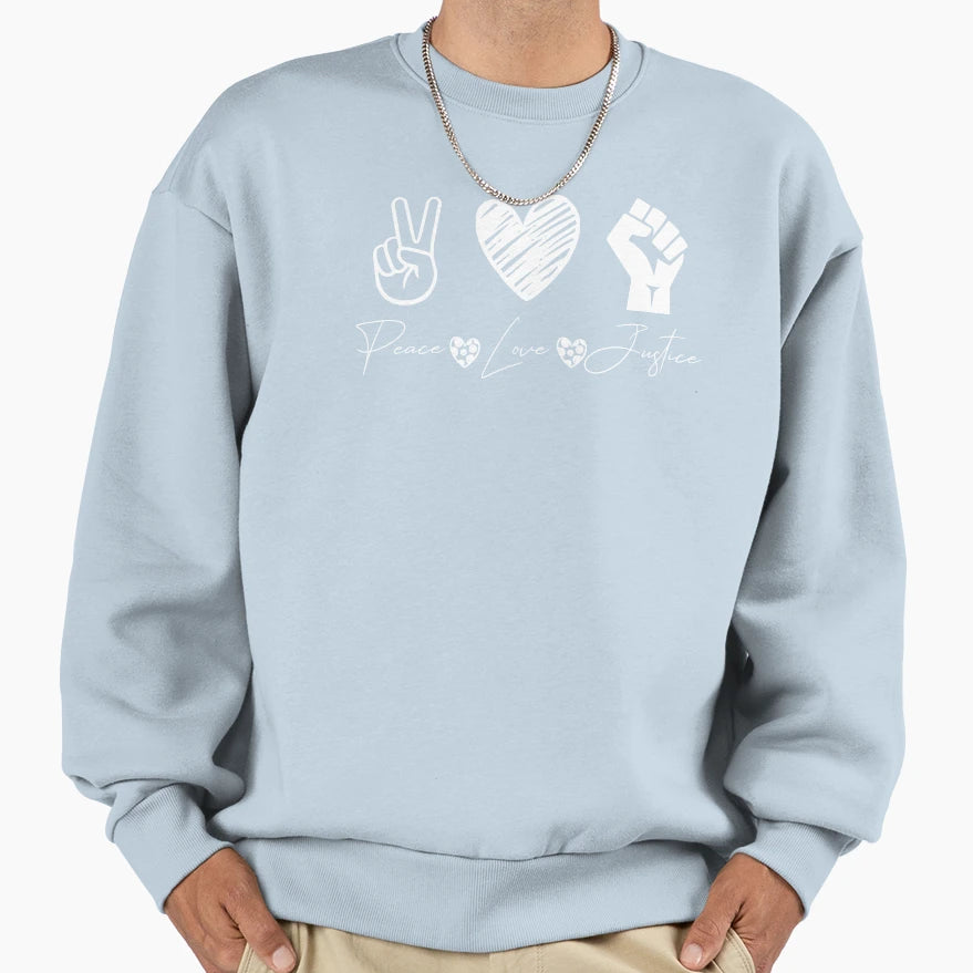 Peace Love Justice Sweatshirt - Minimalist Print Men Women - T-Shirt, Sweatshirt, Hoodie