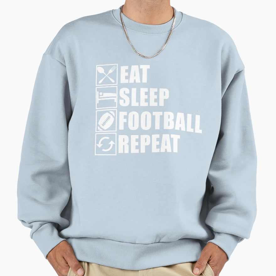 Eat Sleep Football Repeat Sweatshirt - Trendy Graphic for Adults - T-Shirt, Sweatshirt, Hoodie