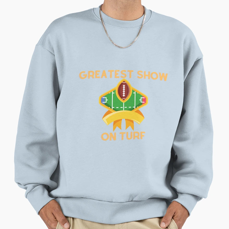 Greatest Show Turf Sweatshirt - Unique Graphic for Adults - T-Shirt, Sweatshirt, Hoodie