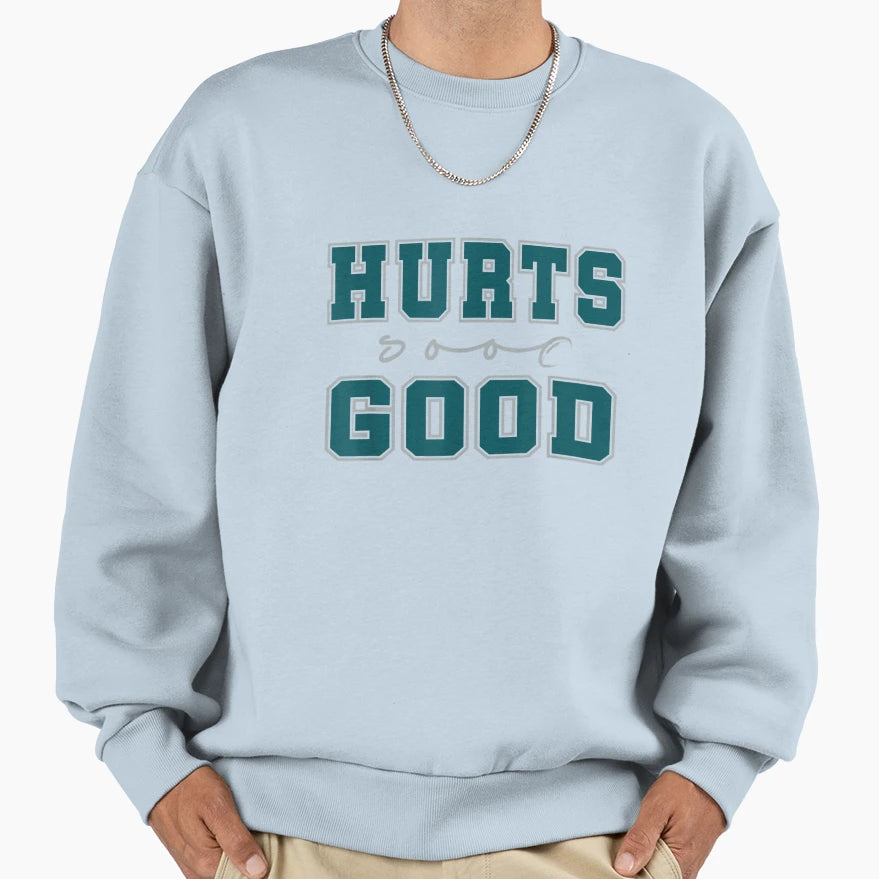 Hurts So Good Funny Meme Family T-Shirt - Streetwear Style Unisex - T-Shirt, Sweatshirt, Hoodie