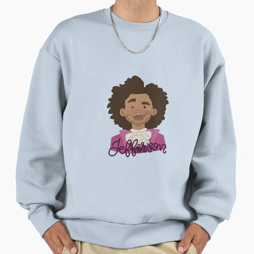 Thomas Jefferson From Hamilton Sweatshirt - Fun Novelty Design Men Women - T-Shirt, Sweatshirt, Hoodie