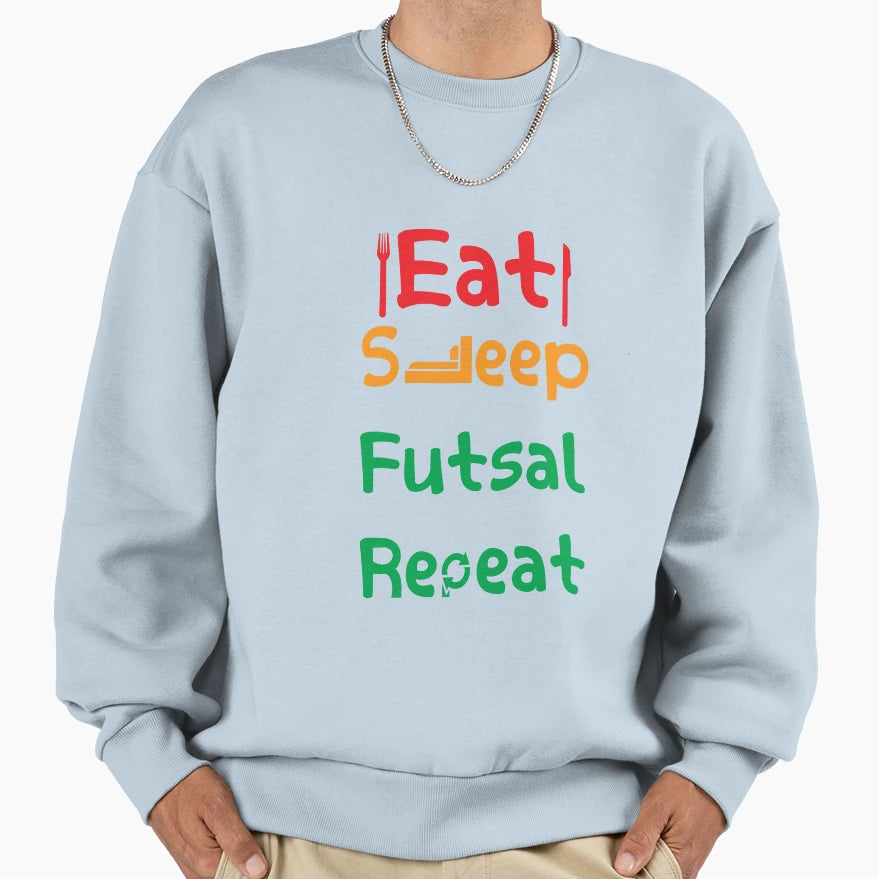 Eat Sleep Futsal Repeat Sweatshirt - Graphic Print for Adults - T-Shirt, Sweatshirt, Hoodie