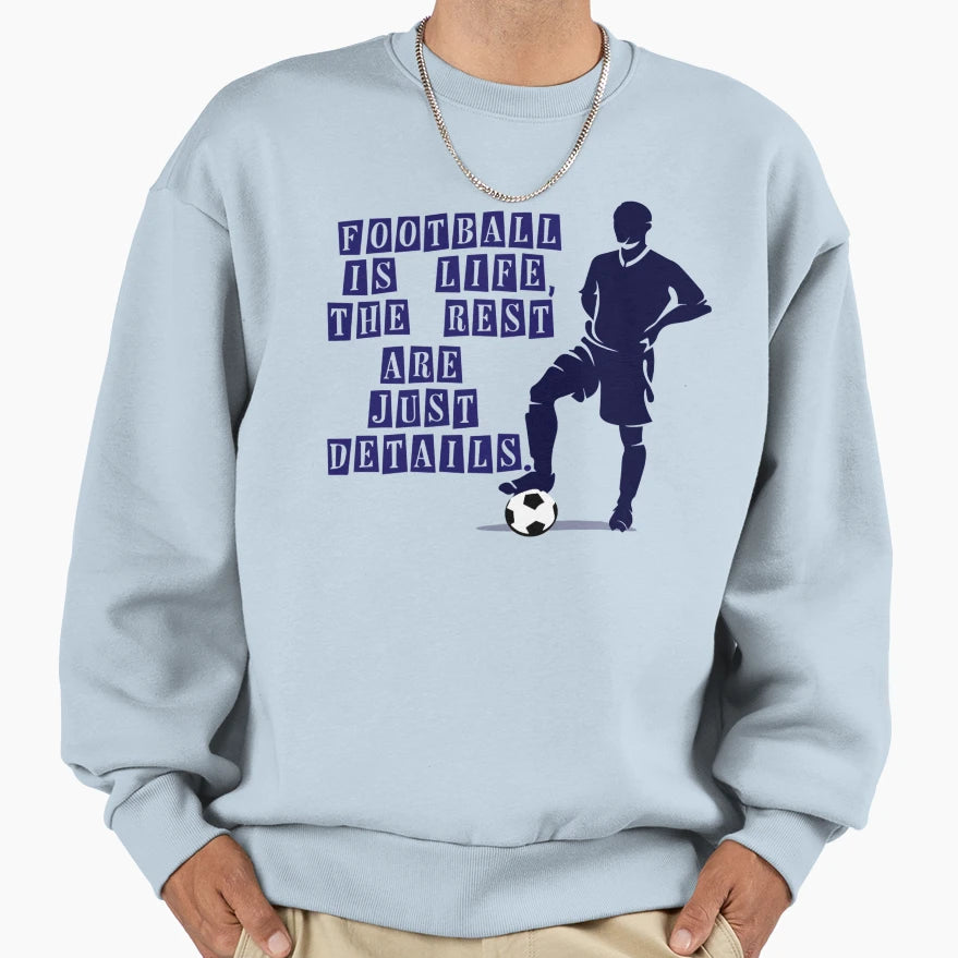 Football Is Life Rest Are Just Sweatshirt - Trendy Graphic for Adults - T-Shirt, Sweatshirt, Hoodie
