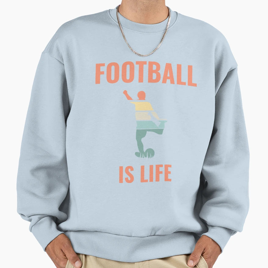 Football Is Life Football Sweatshirt - Unique Graphic Unisex - T-Shirt, Sweatshirt, Hoodie
