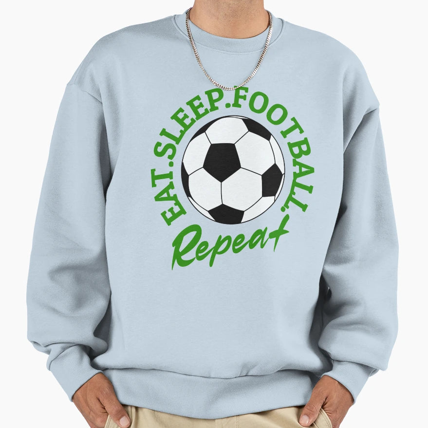 Eat Sleep Football Repeat Sweatshirt - Fun Novelty Design Men Women - T-Shirt, Sweatshirt, Hoodie