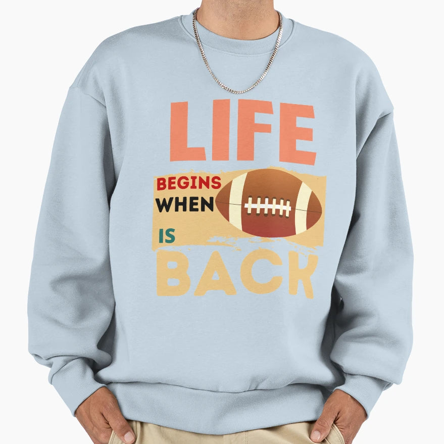 Life Begins When Rugby Is Back Sweatshirt - Aesthetic Graphic Unisex - T-Shirt, Sweatshirt, Hoodie
