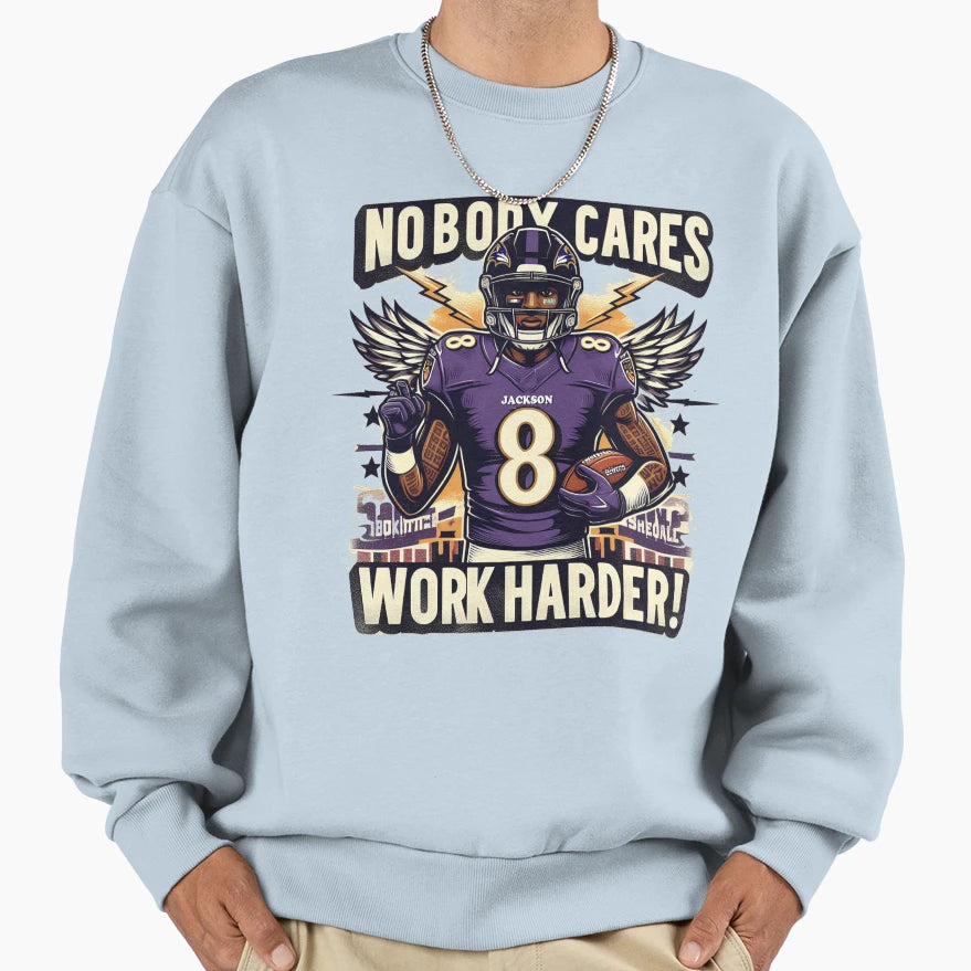 LJ Nobody Cares Work Harder Sweatshirt - Unique Graphic Men Women - T-Shirt, Sweatshirt, Hoodie