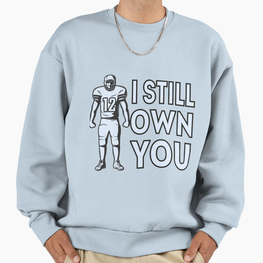 I Still Own You Apparels T Shirts T-Shirt - Fun Novelty Design for Adults - T-Shirt, Sweatshirt, Hoodie