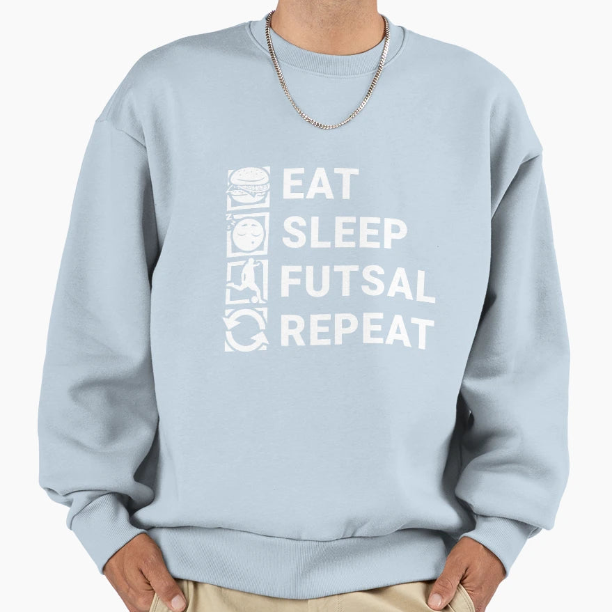 Eat Sleep Futsal Repeat Futsal Lover Sweatshirt - Trendy Graphic for Adults - T-Shirt, Sweatshirt, Hoodie