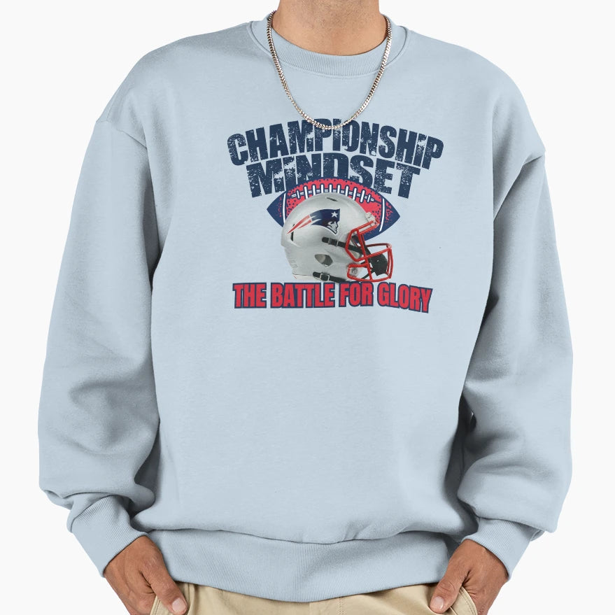 Championship Mindset Patriots Sweatshirt - Novelty Apparel for Adults - T-Shirt, Sweatshirt, Hoodie