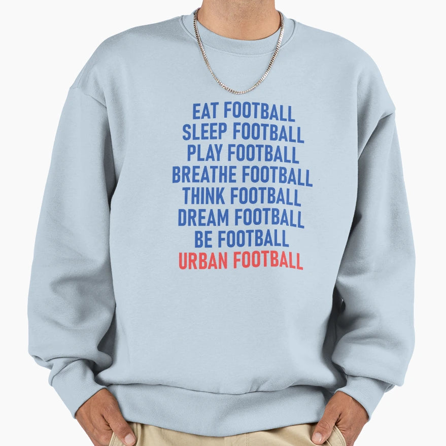 Play Football Live Football Be Sweatshirt - Trendy Graphic Men Women - T-Shirt, Sweatshirt, Hoodie