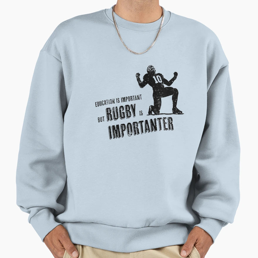 Education Is Important But Rugby Is Sweatshirt - Graphic Print Men Women - T-Shirt, Sweatshirt, Hoodie