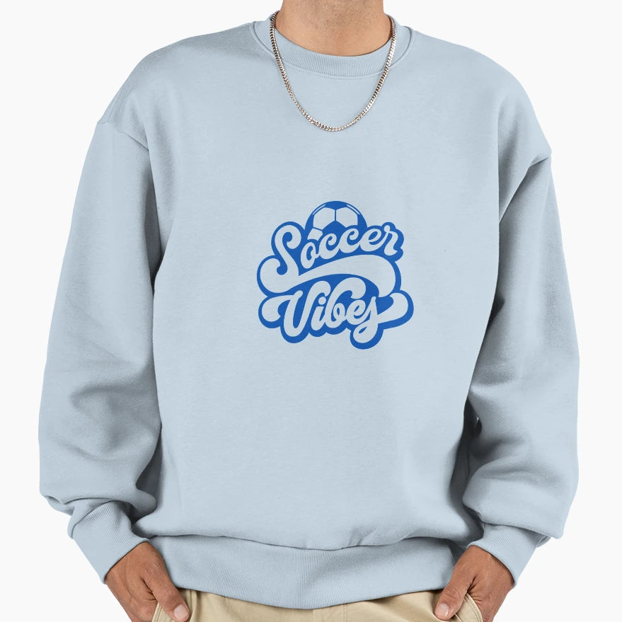 Soccer Vibes Sweatshirt - Streetwear Style Unisex - T-Shirt, Sweatshirt, Hoodie