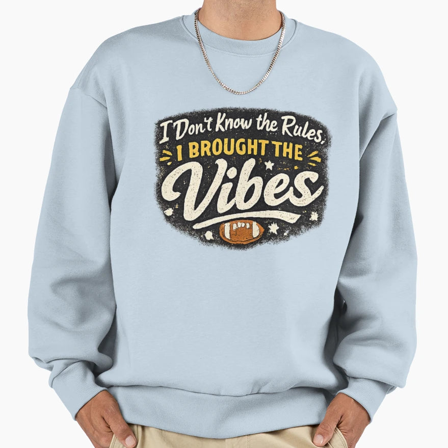 I Dont Know Rules I Brought Vibes T-Shirt - Casual Everyday Wear Men Women - T-Shirt, Sweatshirt, Hoodie