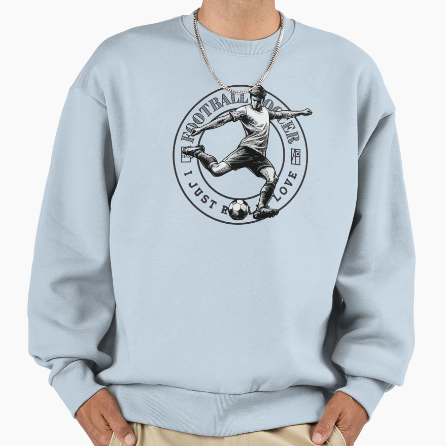 Football Soccer I Just Really Love Sweatshirt - Streetwear Style Men Women - T-Shirt, Sweatshirt, Hoodie