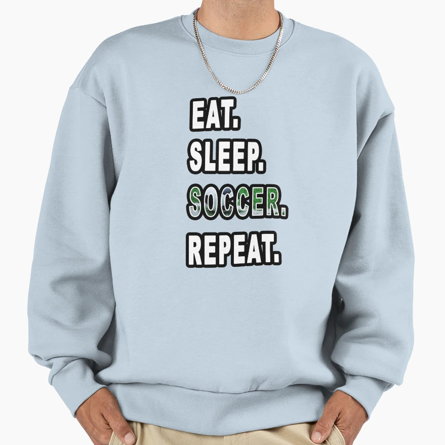 Eat Sleep Soccer Repeat Sweatshirt - Unique Graphic Men Women - T-Shirt, Sweatshirt, Hoodie