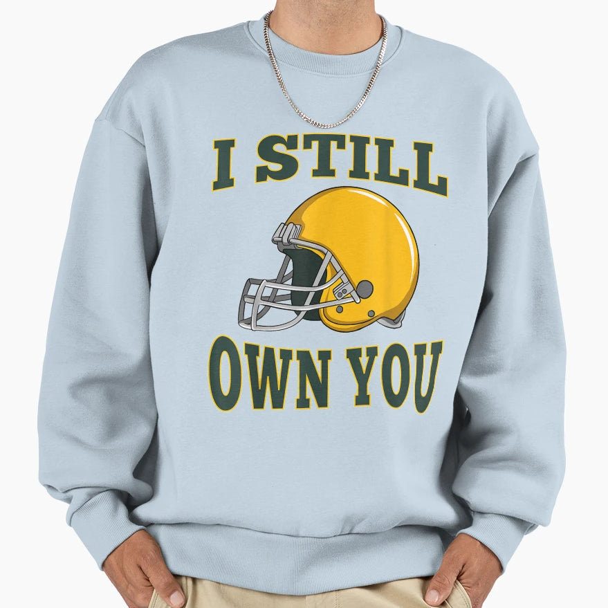 I Still Own You Quarterback Football Sweatshirt - Unique Graphic Men Women - T-Shirt, Sweatshirt, Hoodie