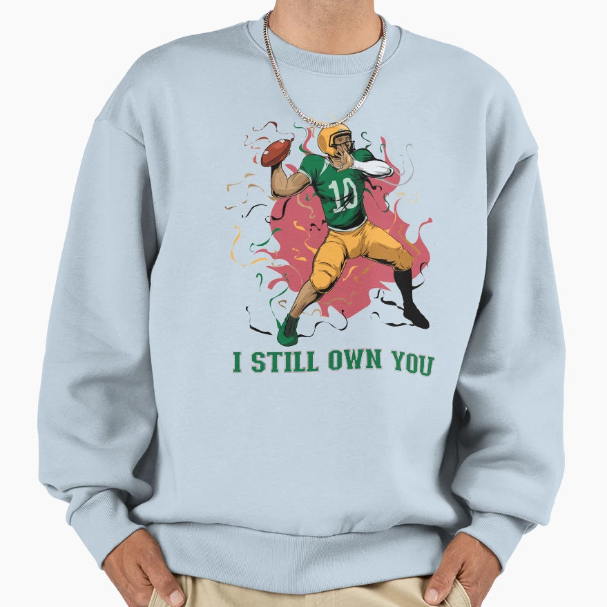 I Still Own You Trendy Sports Sport Sweatshirt - Aesthetic Graphic Unisex - T-Shirt, Sweatshirt, Hoodie