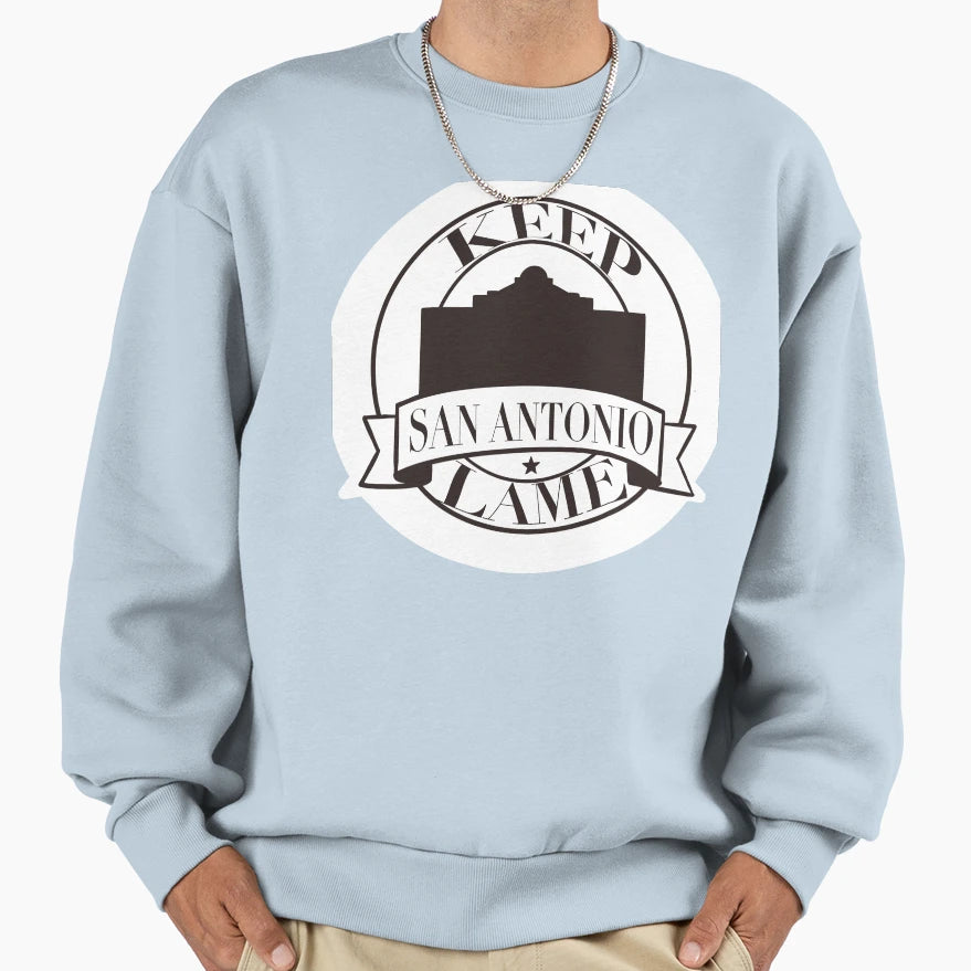 Keep San Antonio Lame Sweatshirt - Streetwear Style Men Women - T-Shirt, Sweatshirt, Hoodie