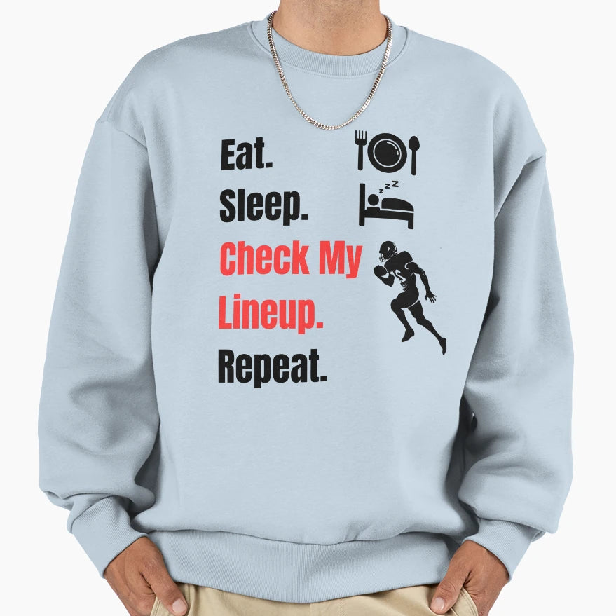 Eat Sleep Check My Line Up Repeat Sweatshirt - Unique Graphic Unisex - T-Shirt, Sweatshirt, Hoodie