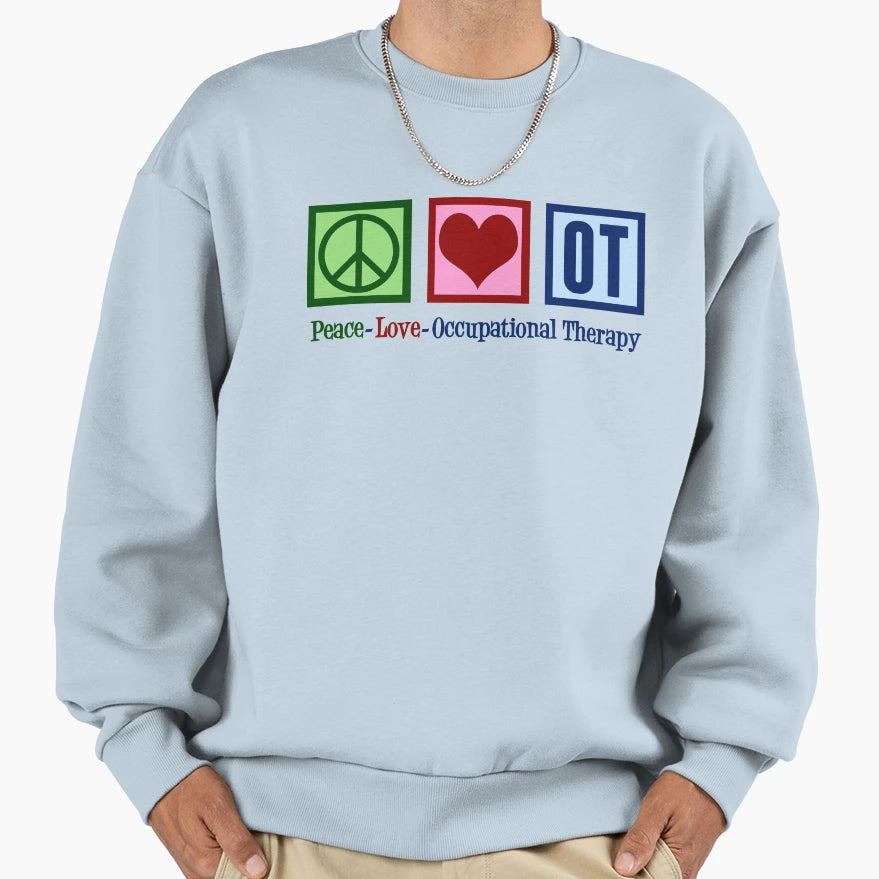 Peace Love Occupational Therapy Sweatshirt - Minimalist Print Unisex - T-Shirt, Sweatshirt, Hoodie