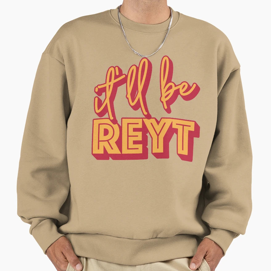 Itll Be Reyt Yorkshire English Sweatshirt - Fun Novelty Design for Adults - T-Shirt, Sweatshirt, Hoodie
