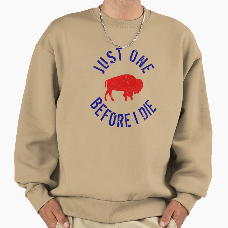 Buffalo Football Just One Before I Sweatshirt - Unique Graphic for Adults - T-Shirt, Sweatshirt, Hoodie