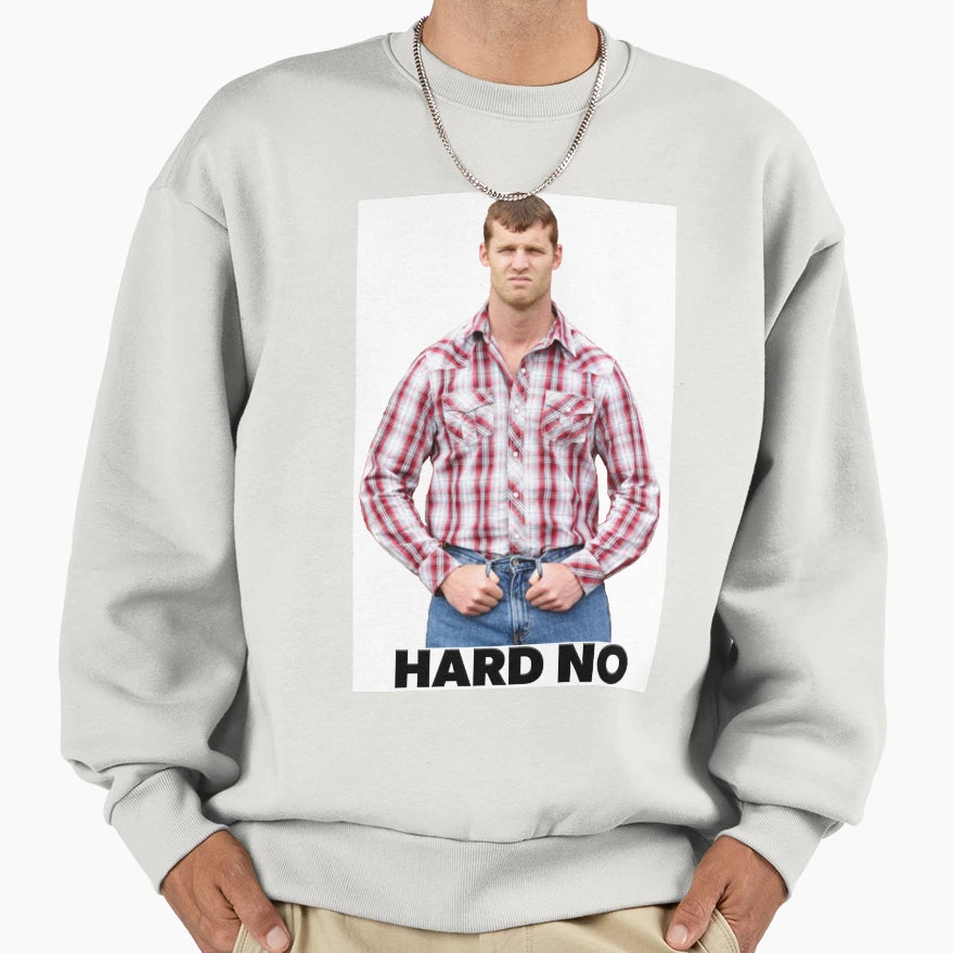 Hard No Sweatshirt - Streetwear Style Unisex - T-Shirt, Sweatshirt, Hoodie