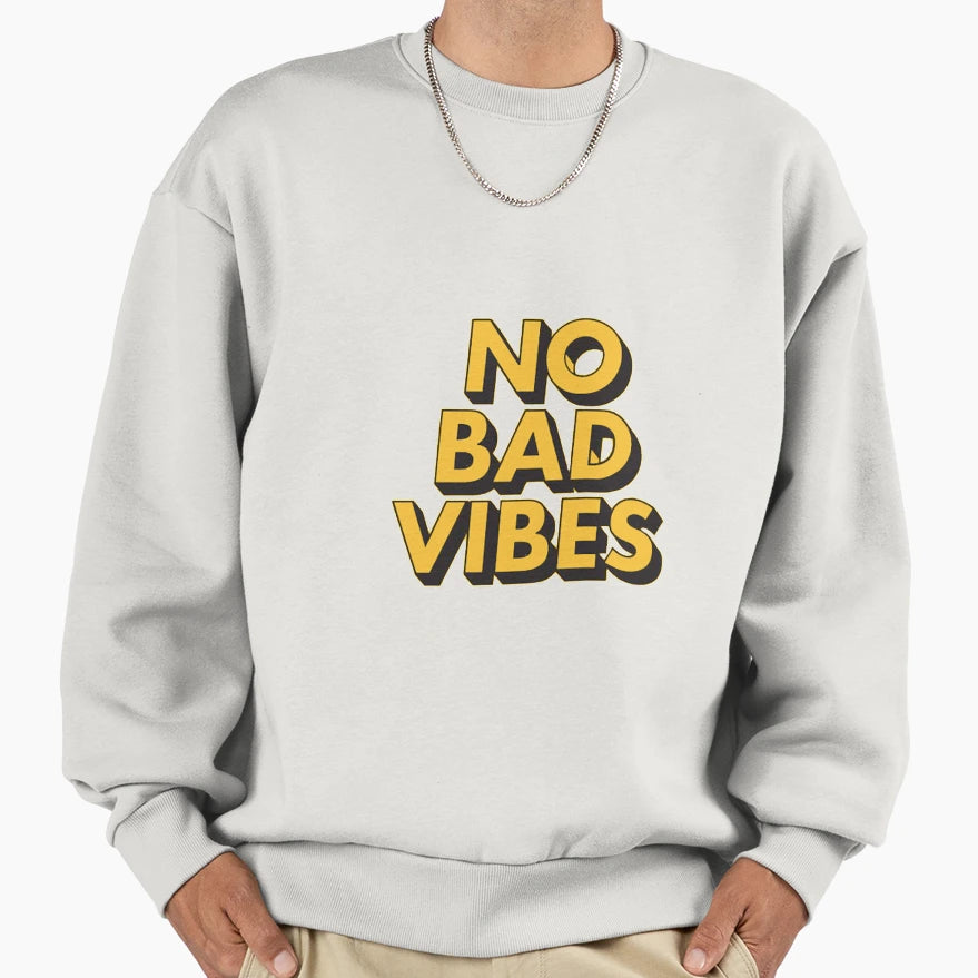 No Bad Vibes Sweatshirt - Novelty Apparel for Adults - T-Shirt, Sweatshirt, Hoodie