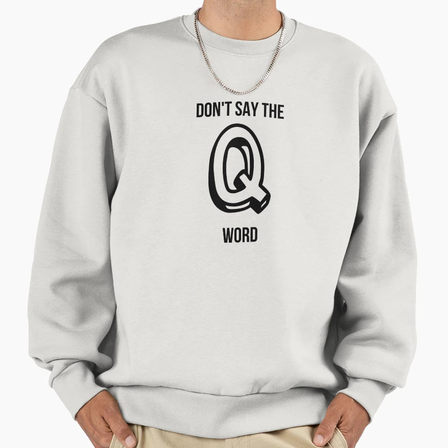 Dont Say Q Word Nurse Ems Paramedic Sweatshirt - Minimalist Print Unisex - T-Shirt, Sweatshirt, Hoodie