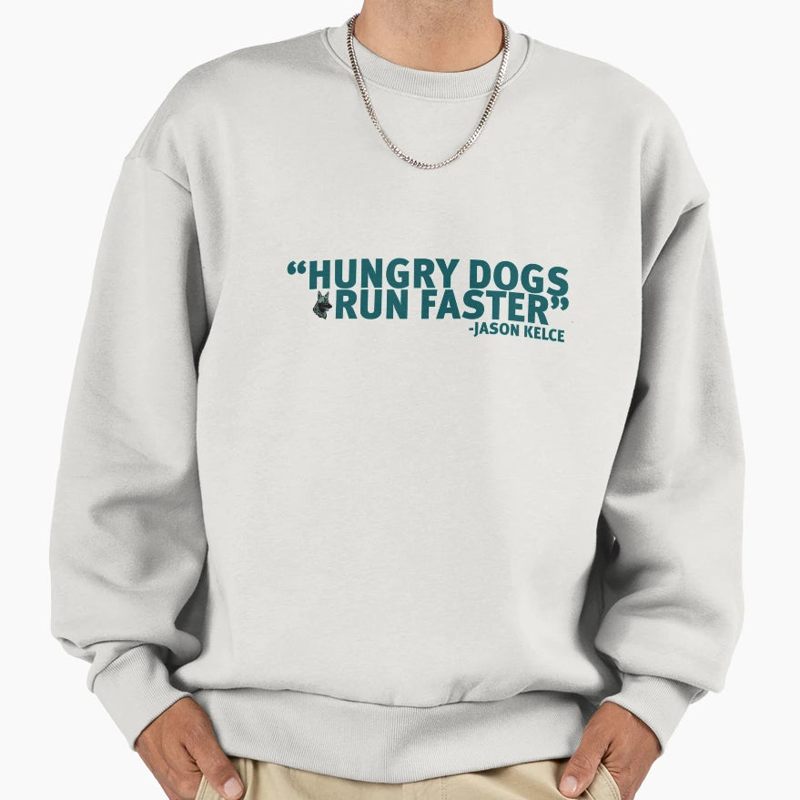 Hungry Dogs Run Faster Sweatshirt - Aesthetic Graphic for Adults - T-Shirt, Sweatshirt, Hoodie