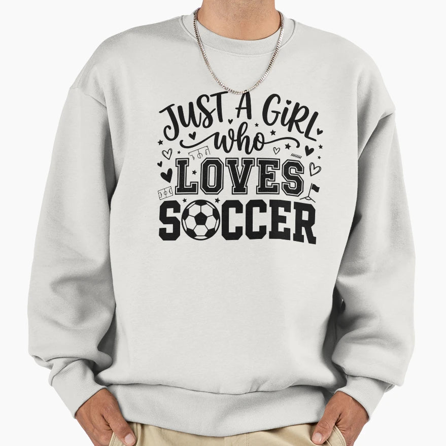 Just Who Loves Soccer Sweatshirt - Graphic Print for Adults - T-Shirt, Sweatshirt, Hoodie